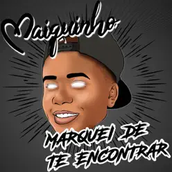 Marquei de Te Encontrar (feat. DJ Cocão) - Single - Mc Maiquinho Marquei de Te Encontrar (feat. DJ Cocão) - Single - Mc Maiquinho