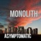 Monolith - A$ymptomatic lyrics
