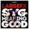 Sygt Meaning Good - LarsEfx lyrics