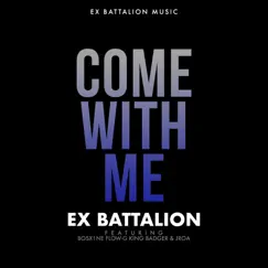 Come with Me (feat. Bosx1ne, Flow-G, King Badger & Jroa) - Single by Ex Battalion album reviews, ratings, credits