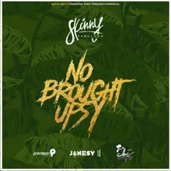 No Broughtupsy (Soca 2017 Trinidad and Tobago Carnival) - Single by Skinny Fabulous & Precision Productions album reviews, ratings, credits