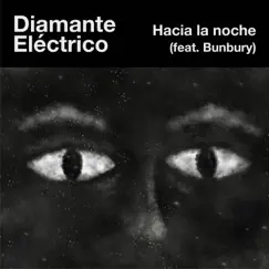 Hacia la Noche (feat. Bunbury) - Single by Diamante Eléctrico album reviews, ratings, credits