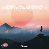 Don't You Worry Child artwork