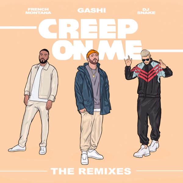 Creep on Me (feat. French Montana & DJ Snake) [Remixes] - Single - GASHI