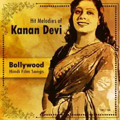 Hit Melodies of Kanan Devi by Kanan Devi album reviews, ratings, credits