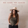 My God, My Good - Single