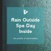 Rain Outside Spa Day Inside album lyrics, reviews, download