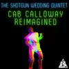 Cab Calloway Reimagined - EP album lyrics, reviews, download