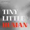 Stream & download Tiny Little Human