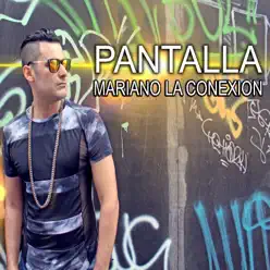 Pantalla - Single - Mariano La Conexión