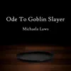 Ode to Goblin Slayer - Single album lyrics, reviews, download