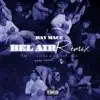 Bel Air (Remix) - Single [feat. Lil Blood & Big Sad 1900] - Single album lyrics, reviews, download