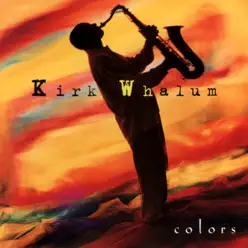Colors - Kirk Whalum Colors - Kirk Whalum