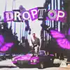 Droptop - Single album lyrics, reviews, download