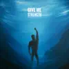 Give Me Strength - Single album lyrics, reviews, download