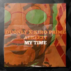 My Time - Single by Albeezy, Duonly & Kiro Prime album reviews, ratings, credits