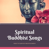 Spiritual Buddhist Songs - Music to Clear Out Negative Energy artwork