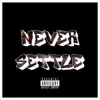 Never Settle - Single album lyrics, reviews, download