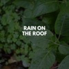 Rain on the Roof