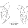 Stream & download Stay Close (Remixes)