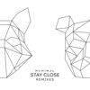 Stay Close (Remixes)