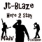 Here 2 Stay (feat. Catchxxii & MadV) - JT-Blaze lyrics
