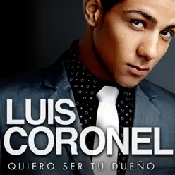 Quiero Ser Tu Dueño - Luis Coronel