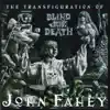 The Transfiguration of Blind Joe Death (Remastered) album lyrics, reviews, download