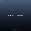 Until Now - Single album lyrics, reviews, download