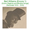 Bert Williams (Comic Ragtime and Minstrel Songs) [Recorded 1910 - 1916] [Encore 1]