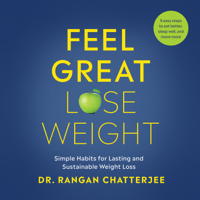 Dr Rangan Chatterjee - Feel Great, Lose Weight: Simple Habits for Lasting and Sustainable Weight Loss artwork