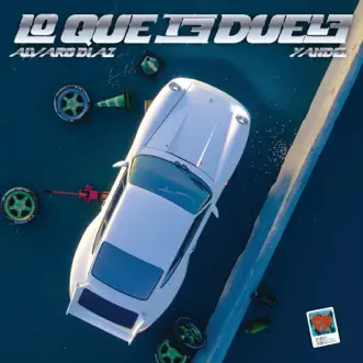 Lo Que Te Duele - Single by Álvaro Díaz & Yandel album reviews, ratings, credits