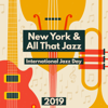 New York & All That Jazz: International Jazz Day 2019, Best Smooth Jazz - Soft Jazz Mood, Pianobar Moods & Jazz Sax Lounge Collection