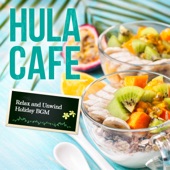 Hula Cafe ~Relax and Unwind Holiday BGM~ artwork