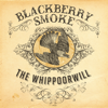 The Whippoorwill - Blackberry Smoke