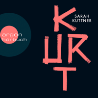 Sarah Kuttner - Kurt (Ungekürzte Autorinnenlesung) artwork