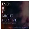 Stream & download Even If It Might Hurt Me (The December Mix) - Single