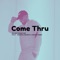 Come Thru (feat. Breana Marin & MckayBMC) artwork