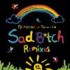 Sad B*tch (Remixes) - EP album lyrics, reviews, download