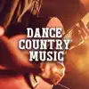 Dance Country Music: Best Party Music 2019, Beautiful Western Songs, Instrumental Background Music album lyrics, reviews, download