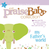 The Praise Baby Collection: My Father's World - The Praise Baby Collection