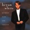 Between Now and Forever - Bryan White lyrics
