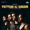 Patthar Ke Sanam - Single
