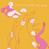 Clap Your Hands Say Yeah - Upon This Tidal Wave Of Young Blood