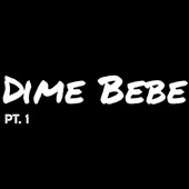 Dime Bebe, Pt. 1 (feat. Moses) artwork