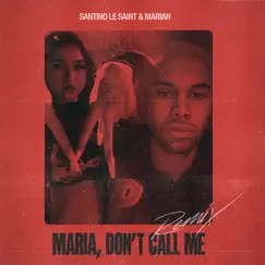 Maria Don't Call Me (Remix) - Single by Santino Le Saint & Mariah Angeliq album reviews, ratings, credits