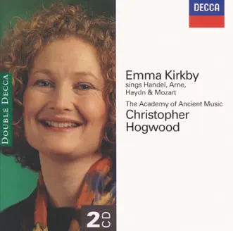 Emma Kirkby Sings Handel, Arne, Haydn & Mozart by Academy of Ancient Music, Christopher Hogwood & Dame Emma Kirkby album reviews, ratings, credits