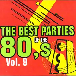 The Best Parties of the 80's, Vol. 9 by Javier Martinez Maya album reviews, ratings, credits