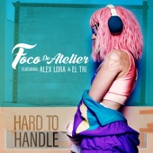 Foco De Atelier - Hard to Handle (feat. Alex Lora & El Tri)