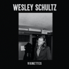 Vignettes - Wesley Schultz